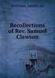 Recollections of Rev. Samuel Clawson, Robison, James. cn 