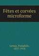 Ftes et corves microforme, Lemay, Pamphile, 1837-1918 