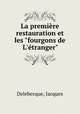 La premire restauration et les "fourgons de L`tranger", Delebecque, Jacques 