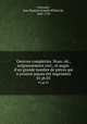 Oeuvres complettes. Nouv. d., soigneusement corr., et augm. d`un grande nombre de pices qui n`avoient jamais t imprimes. 01 pt.01, 