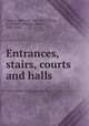 Entrances, stairs, courts and halls, Wagner, Heinrich, 1834-1897,Ricker, N. Clifford (Nathan Clifford), 1843-1924 