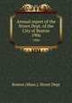 Annual report of the Street Dept. of the City of Boston. 1906, Boston (Mass.). Street Dept 