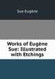 Works of Eugne Sue: Illustrated with Etchings, 