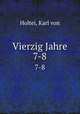 Vierzig Jahre. 7-8, Holtei, Karl von 