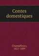 Contes domestiques, Champfleury, 1821-1889 