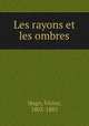 Les rayons et les ombres, Hugo, Victor, 1802-1885 