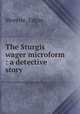 The Sturgis wager microform : a detective story, Morette, Edgar 