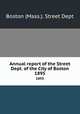 Annual report of the Street Dept. of the City of Boston. 1895, Boston (Mass.). Street Dept 