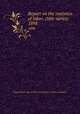 Report on the statistics of labor. (title varies). 1898, Massachusetts. Dept. of labor and industries. Division of statistics 
