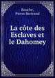 La cte des Esclaves et le Dahomey, Bouche, Pierre Bertrand 
