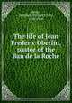 The life of Jean Frederic Oberlin, pastor of the Ban de la Roche, Butler, Josephine Elizabeth Grey, 1828-1906 