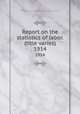 Report on the statistics of labor. (title varies). 1914, Massachusetts. Dept. of labor and industries. Division of statistics 