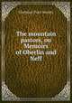 The mountain pastors, ou Memoirs of Oberlin and Neff, Christian Tract Society 