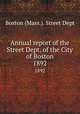 Annual report of the Street Dept. of the City of Boston. 1892, Boston (Mass.). Street Dept 