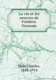 La vie et les oeuvres de Frdric Ozanam, Huit, Charles, 1845-1914 