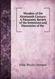 Wonders of the Nineteenth Century: A Panoramic Review of the Inventions and Discoveries of the ., John Wesley Hanson 