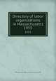 Directory of labor organizations in Massachusetts. 1955, Massachusetts. Dept. of Labor and Industries 