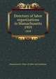 Directory of labor organizations in Massachusetts. 1959, Massachusetts. Dept. of Labor and Industries 