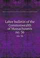 Labor bulletin of the Commonwealth of Massachusetts. no. 36, Massachusetts. Bureau of Statistics of Labor,Massachusetts. Bureau of Statistics of Labor. Massachusetts labor bulletin 