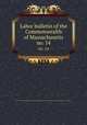 Labor bulletin of the Commonwealth of Massachusetts. no. 14, Massachusetts. Bureau of Statistics of Labor,Massachusetts. Bureau of Statistics of Labor. Massachusetts labor bulletin 