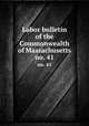 Labor bulletin of the Commonwealth of Massachusetts. no. 41, Massachusetts. Bureau of Statistics of Labor,Massachusetts. Bureau of Statistics of Labor. Massachusetts labor bulletin 