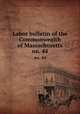 Labor bulletin of the Commonwealth of Massachusetts. no. 44, Massachusetts. Bureau of Statistics of Labor,Massachusetts. Bureau of Statistics of Labor. Massachusetts labor bulletin 