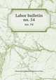 Labor bulletin. no. 54, Massachusetts. Bureau of statistics of labor 