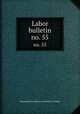 Labor bulletin. no. 55, Massachusetts. Bureau of statistics of labor 