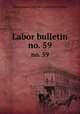 Labor bulletin. no. 59, Massachusetts. Bureau of statistics of labor 