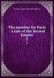The member for Paris : a tale of the Second Empire. 2, Murray Eustace Clare 