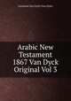 Arabic New Testament 1867 Van Dyck Original Vol 3, Cornelius Van Dyck (Van Dyke) 