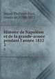Histoire de Napolon et de la grande-arme pendant l`anne 1812. 2, 