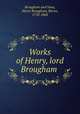 Works of Henry, lord Brougham, Brougham and Vaux, Henry Brougham, Baron, 1778-1868 