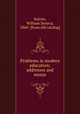 Problems in modern education; addresses and essays, Sutton, William Seneca, 1860- [from old catalog] 
