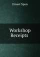 Workshop Receipts ., Ernest Spon 