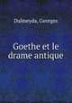 Goethe et le drame antique, Dalmeyda, Georges 