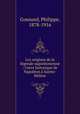Les origines de la lgende napolonienne : l`uvre historique de Napolon Sainte-Hlne, Gonnard, Philippe, 1878-1916 