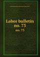 Labor bulletin. no. 73, Massachusetts. Bureau of Statistics 
