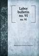 Labor bulletin. no. 95, Massachusetts. Bureau of Statistics 