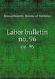 Labor bulletin. no. 96, Massachusetts. Bureau of Statistics 