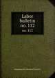 Labor bulletin. no. 112, Massachusetts. Bureau of Statistics 