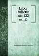 Labor bulletin. no. 122, Massachusetts. Bureau of Statistics 