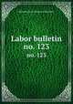 Labor bulletin. no. 123, Massachusetts. Bureau of Statistics 