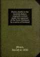 Poems chiefly in the Scottish dialect, originally written under the signature of the Scots-Irishman, by a native of Scotland, [Bruce, David] d. 1830 