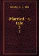 Married : a tale. 3, Newby, C. J., Mrs 