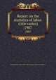Report on the statistics of labor. (title varies). 1907, Massachusetts. Dept. of labor and industries. Division of statistics 
