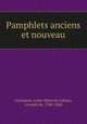 Pamphlets anciens et nouveau, Cormenin, Louis-Marie de Lahaye, vicomte de, 1788-1868 