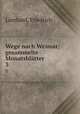 Wege nach Weimar; gesammelte Monatsbltter. 3, Lienhard, Friedrich 