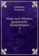 Wege nach Weimar; gesammelte Monatsbltter. 4, Lienhard, Friedrich 