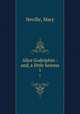 Alice Godolphin : and, a little heiress. 1, Neville, Mary 